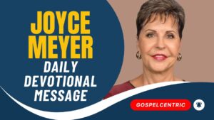 Joyce Meyer Devotional — 11 May 2025 Message