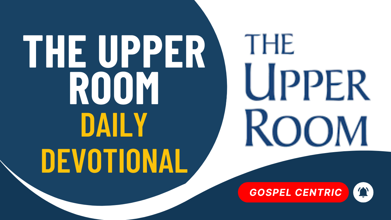 The Upper Room Devotional 25 November 2024 Monday